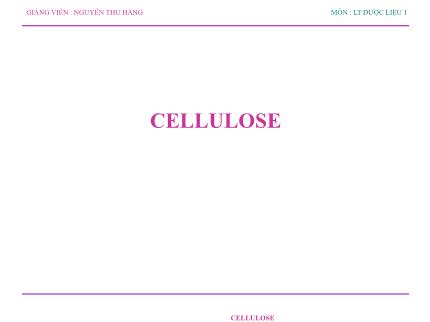 Lí thuyết Dược liệu 1 - Cellulose