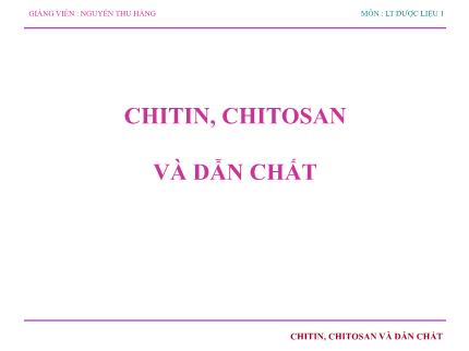 Lí thuyết dược liệu 1 - Chitin, chitosan và dẫn chất