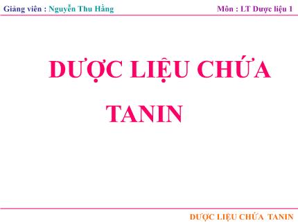 Lí thuyết dược liệu 1 - Dược liệu chứa tanin