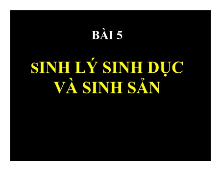 Nội tiết - Bài 5: Sinh lý sinh dục và sinh sản