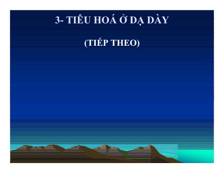 Tiêu hoá - Chương sinh lý Tiêu hoá - Bài 1: Đại cương sinh lý tiêu hoá, tiêu hoá ở miệng và dạ dày - Tiêu hoá ở dạ dày