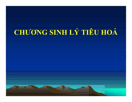 Tiêu hoá - Chương sinh lý Tiêu hoá - Bài 1: Đại cương sinh lý tiêu hoá, tiêu hoá ở miệng và dạ dày