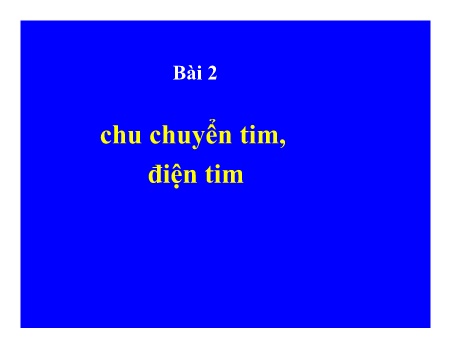 Y khoa, dược - Bài học 2: Chu chuyển tim, điện tim