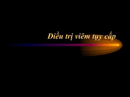Y khoa, dược - Điều trị viêm tụy cấp