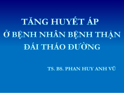 Y khoa, dược -Tăng huyết áp ở bệnh nhân bệnh thận đái tháo đường